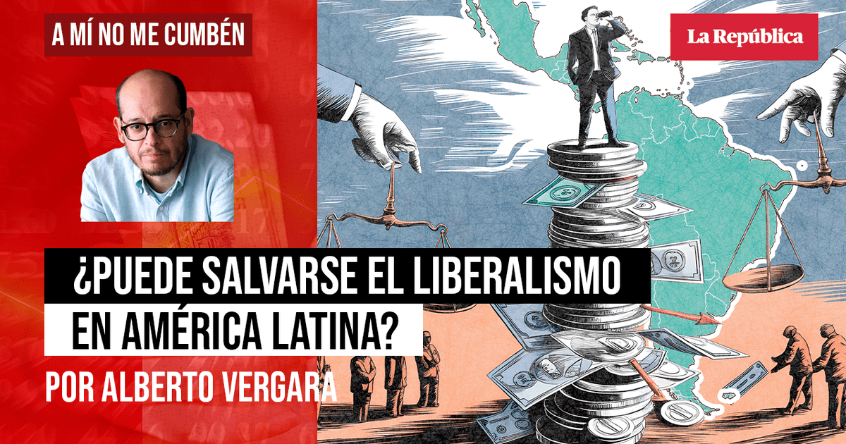 ¿Puede salvarse el liberalismo en América Latina?, por Alberto Vergara