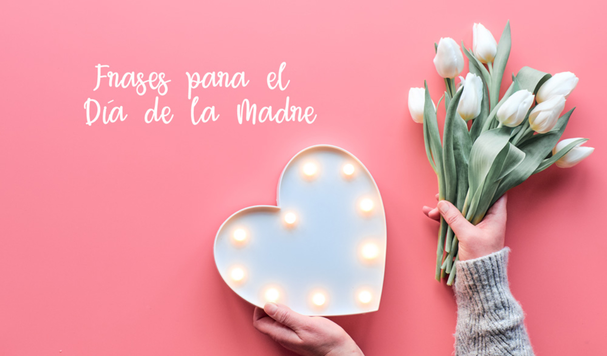 Frases del Día de la Madre 2022 en México: tarjetas, imágenes y mensajes  cortos para enviar por WhatsApp el martes 10 de mayo | Frases por el día de  la madre |
