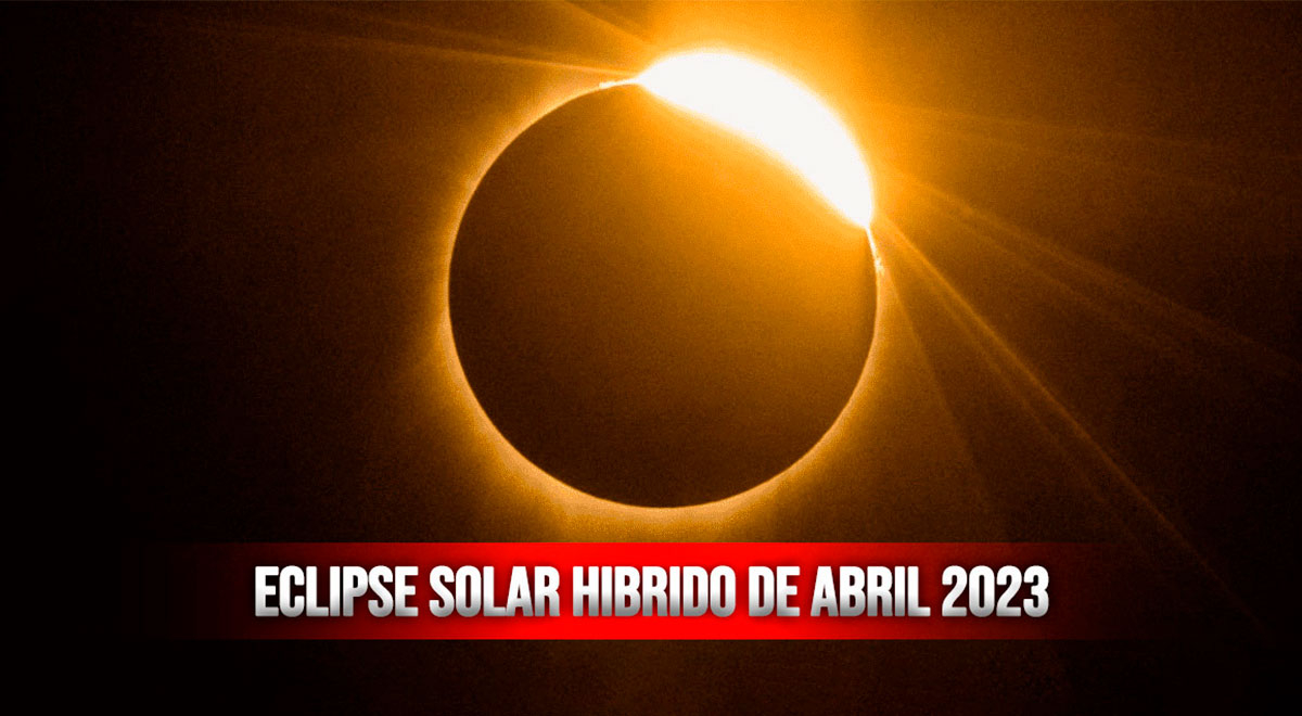 Eclipse solar híbrido 2023 desde México: a qué hora y cómo ver en vivo este  fenómeno astronómico | Eclipse híbrido hoy | Nasa | como ver desde México |  LRTMP | Ciencia | La República