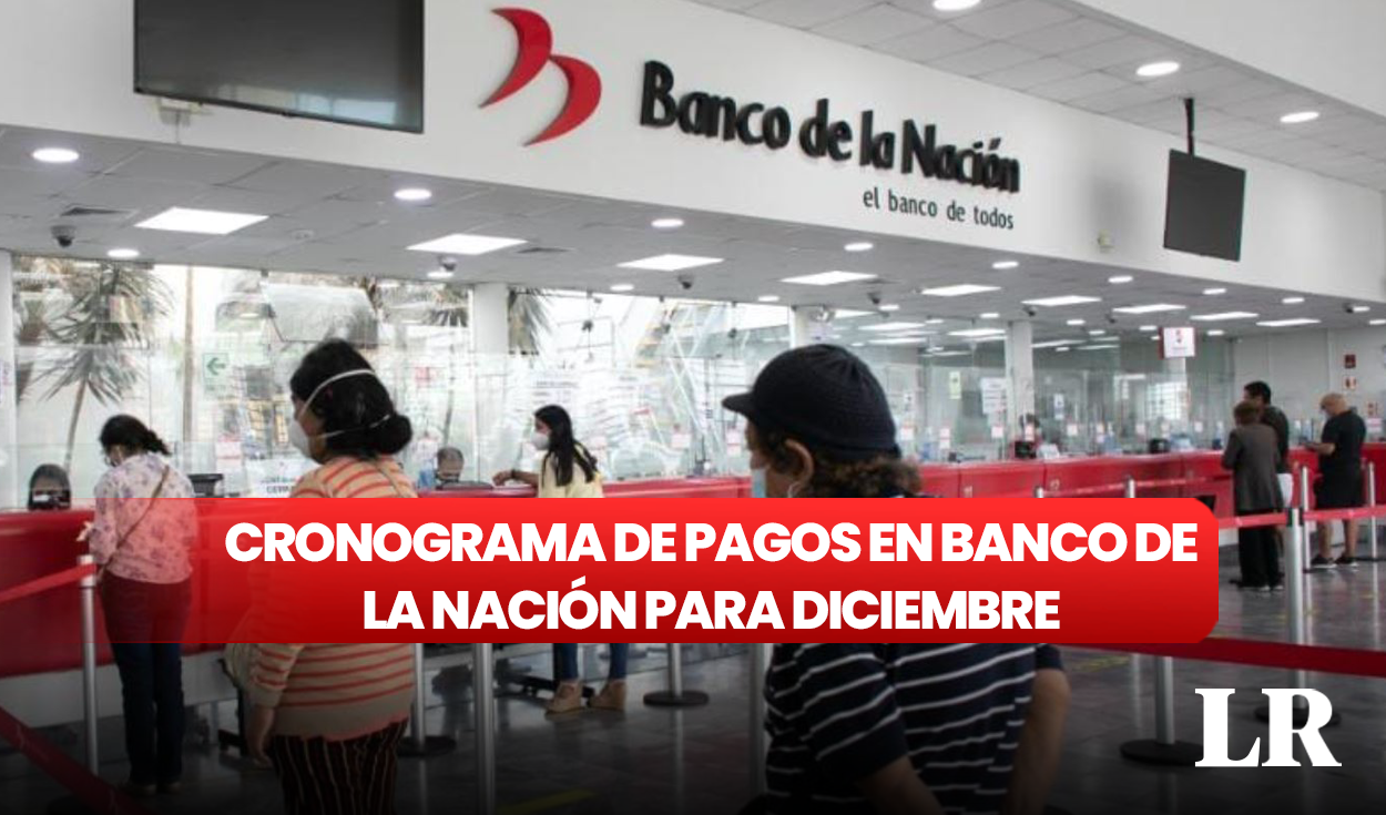 Banco de la Nación: review the salary and pension payment schedule for December 2023