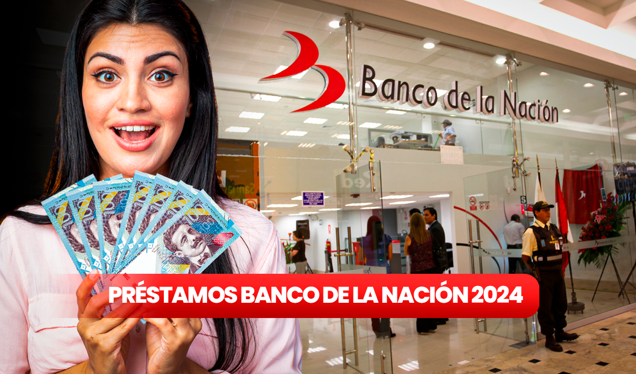 The 4 loans offered by Banco de la Nación: what are the requirements to access in 2024?