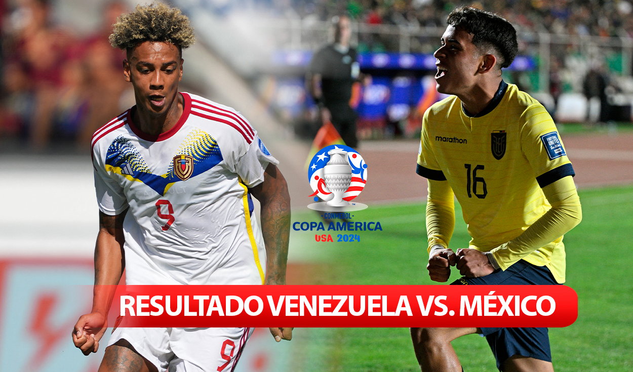 
                                 Resultado Venezuela vs. México por la Copa América 2024: así terminó el juego de la Vinotinto 
                            