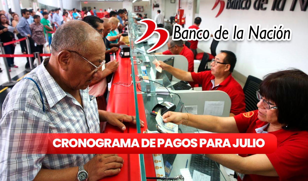 Banco de la Nación, payments in July 2024: review the schedule for collecting salaries and pensions