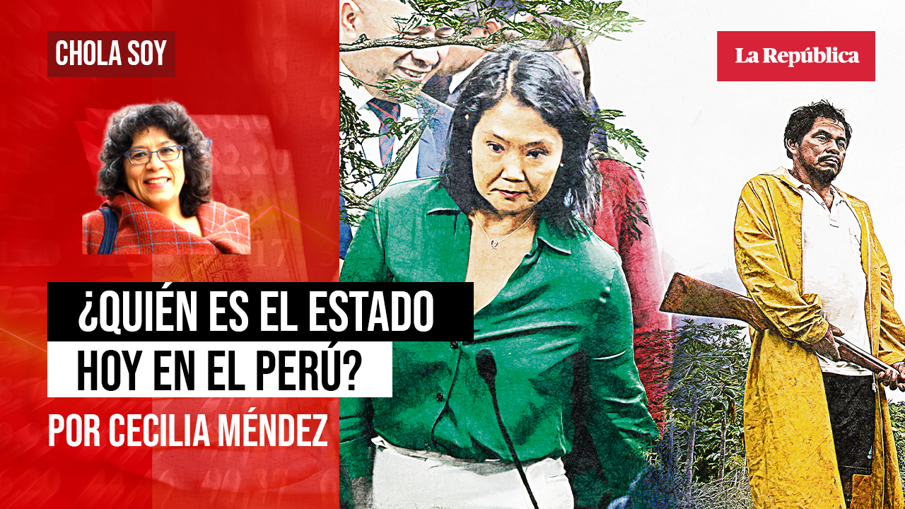 
                                 ¿Quién es el Estado  hoy en el Perú? , por Cecilia Méndez 
                            