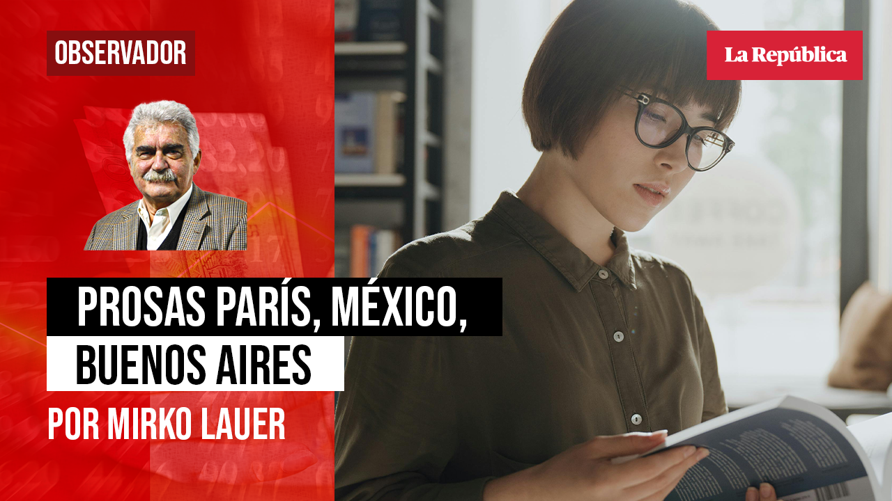 
                                 Prosas París, México, Buenos Aires, por Mirko Lauer 
                            