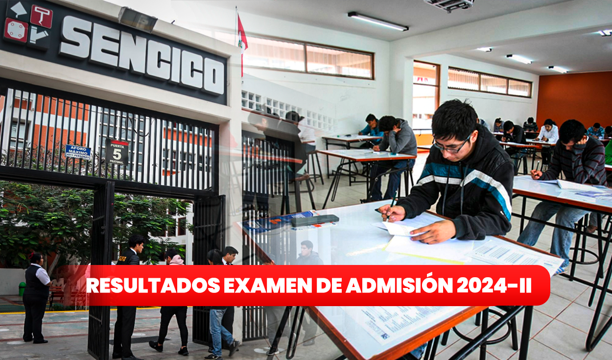 
                                 Resultados de examen de admisión Sencico 2024-ll: revisa aquí lista de ingresantes y puntajes por carrera 
                            