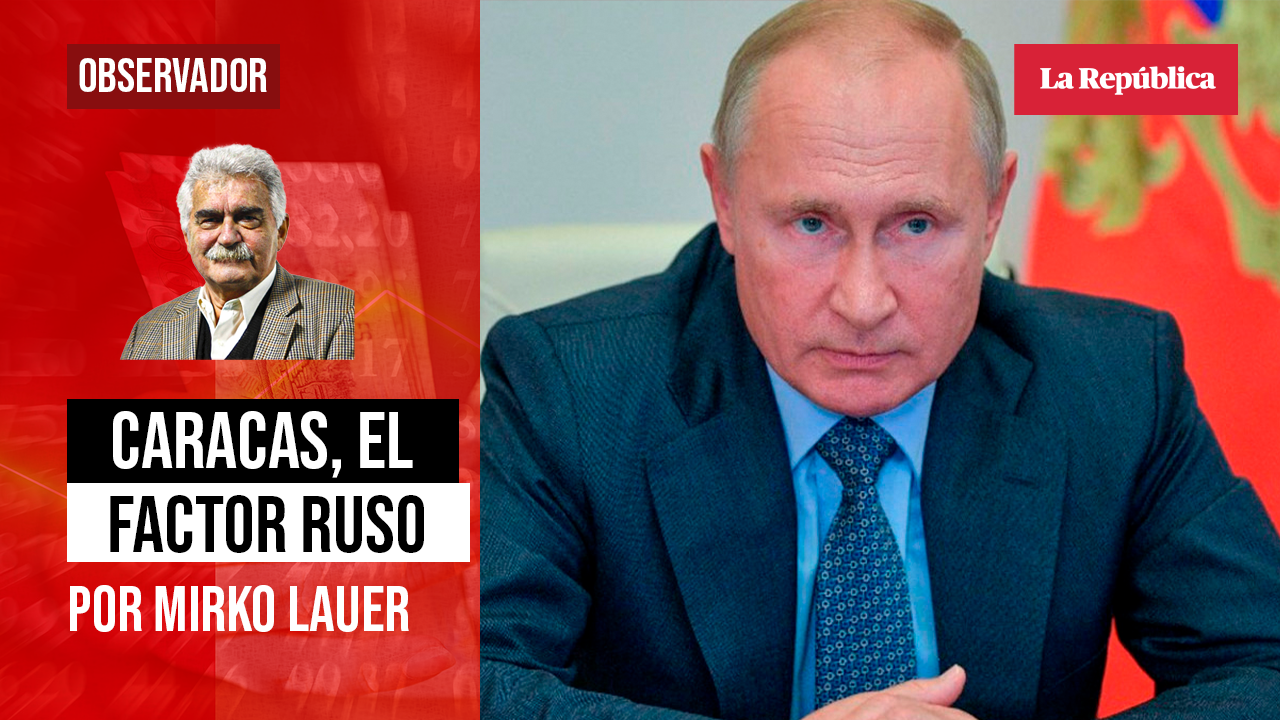 
                                 Caracas, el factor ruso, por Mirko Lauer 
                            