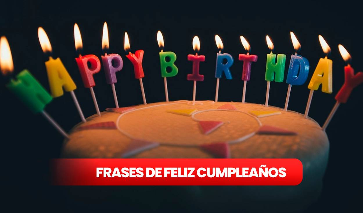 
                                 Frases de cumpleaños: mensajes, buenos deseos y más para tu amiga, madre, cuñada, entre otras 
                            