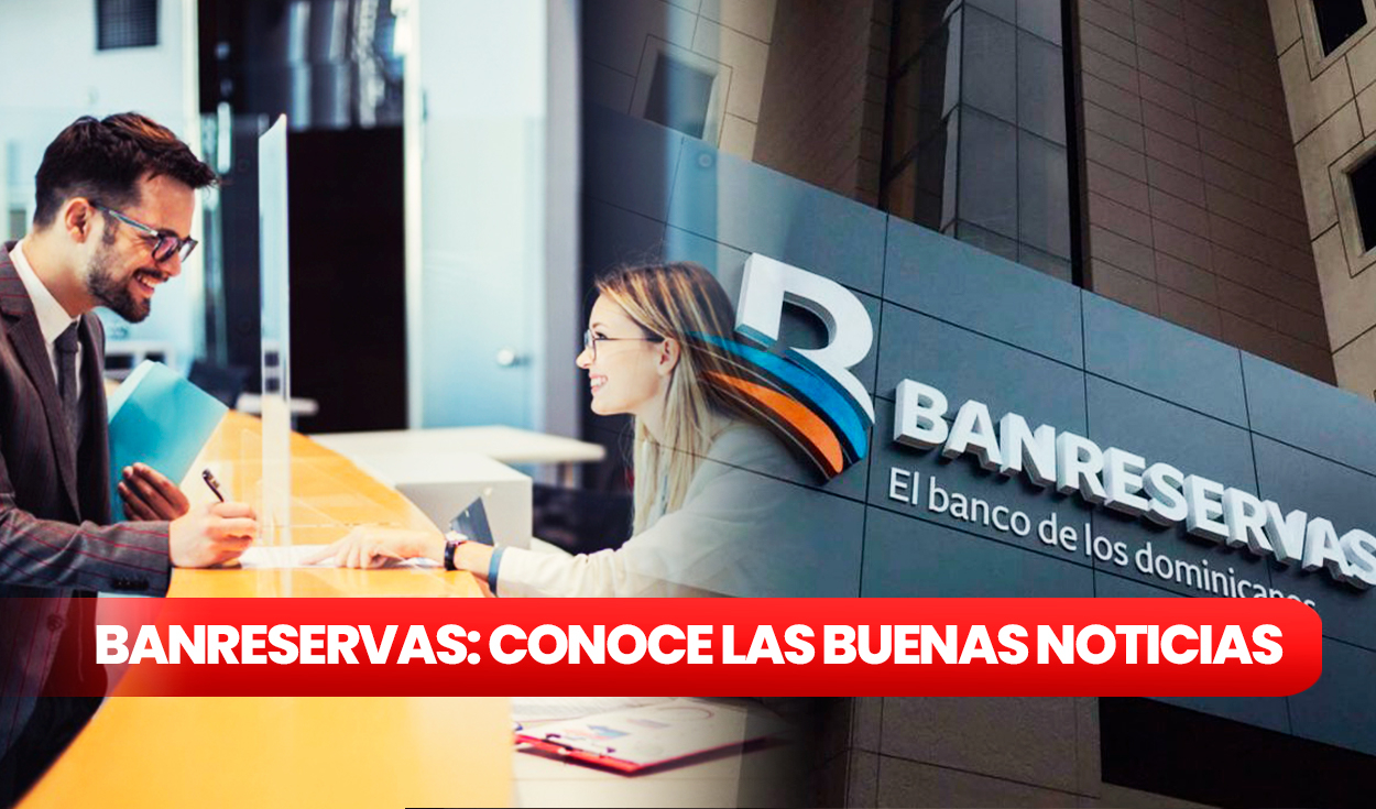 
                                 BanReservas agosto 2024: descubre la BUENA NOTICIA y beneficios que recibirás si eres clientes 
                            