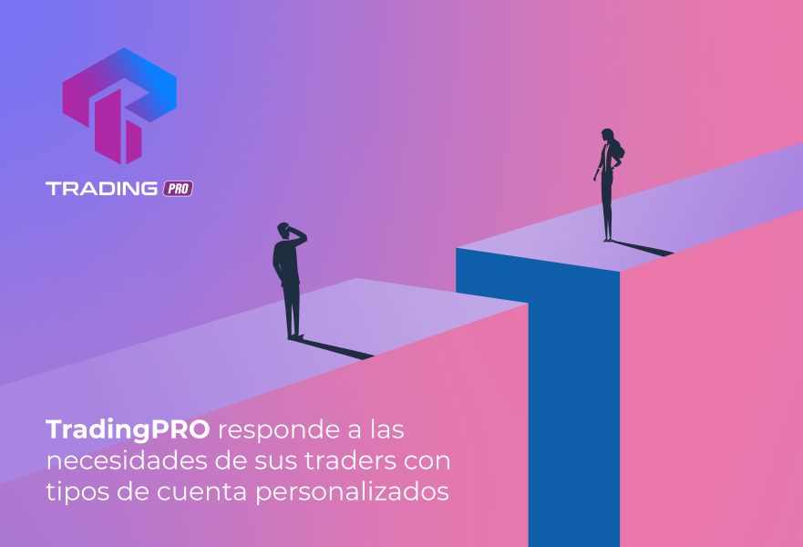 
                                 TradingPRO responde a las necesidades de sus traders con tipos de cuenta personalizados 
                            