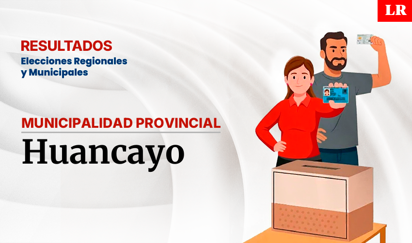 Resultados en la provincia de Huancayo, según la ONPE: conoce quién es el virtual alcalde de la ciudad